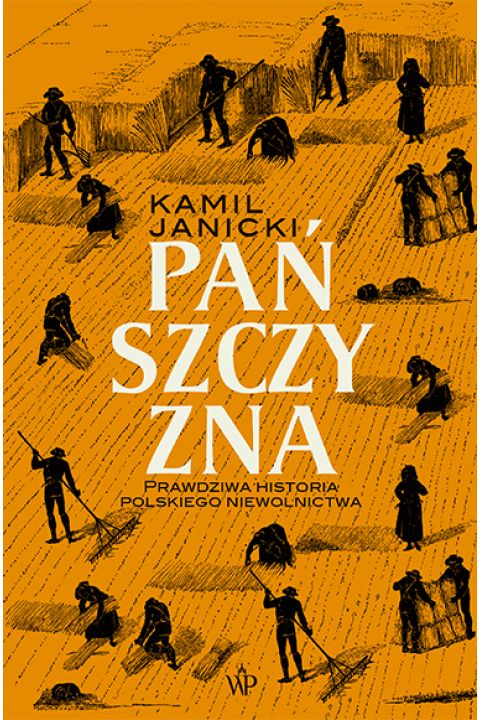 Pańszczyzna. Prawdziwa historia polskiego niewolnictwa Wydawnictwo Poznańskie